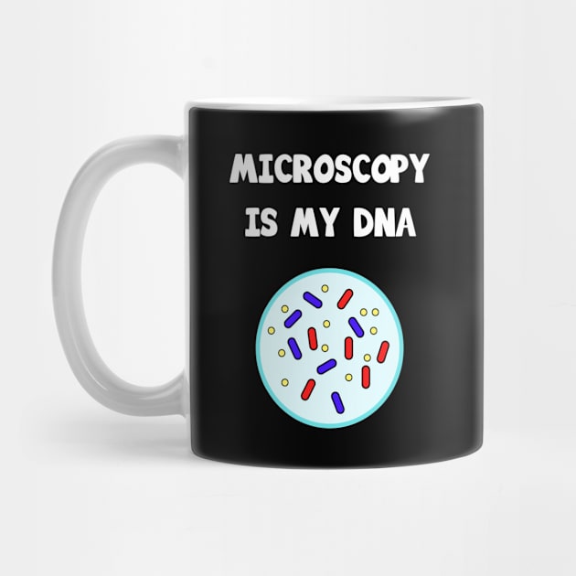 Microscopy is my DNA by teweshirt